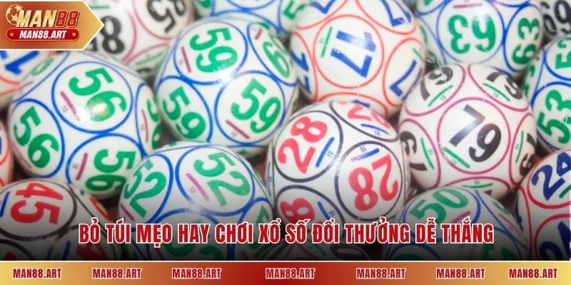 Bỏ túi mẹo hay chơi xổ số đổi thưởng dễ thắng