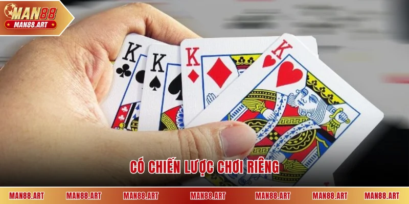 Có chiến lược chơi riêng