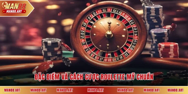 Đặc điểm và cách cược Roulette Mỹ chuẩn
