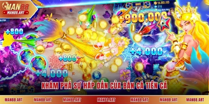 Khám phá sự hấp dẫn của bắn cá tiên cá