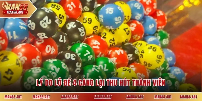 Lý do lô đề 4 càng lại thu hút thành viên