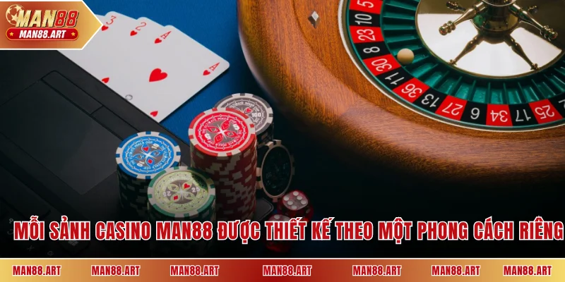 Mỗi sảnh casino MAN88 được thiết kế theo một phong cách riêng
