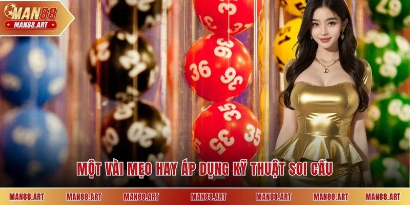 Một vài mẹo hay áp dụng kỹ thuật soi cầu