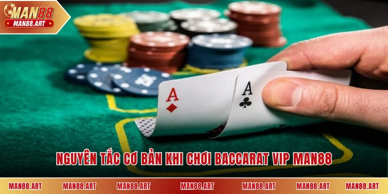Nguyên tắc cơ bản cần biết khi chơi Baccarat vip Man88