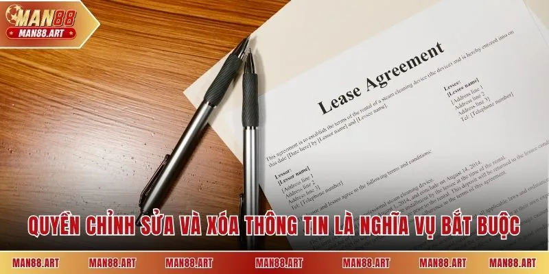 Quyền chỉnh sửa và xóa thông tin là nghĩa vụ bắt buộc 