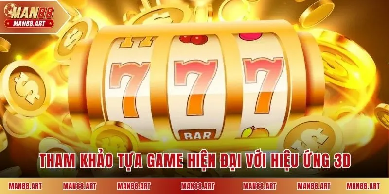 Tham khảo tựa game hiện đại với hiệu ứng 3D